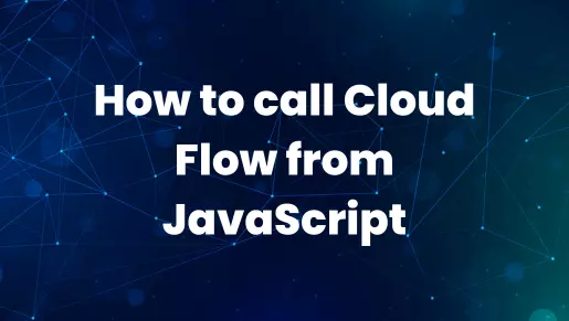 How to call Cloud Flow from JavaScript.